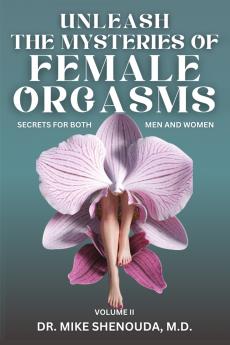 Unleash the Mysteries of Female Orgasms