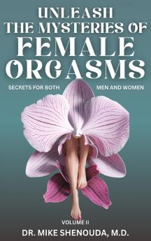 Unleash the Mysteries of Female Orgasms