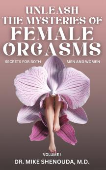 Unleash the Mysteries of Female Orgasms