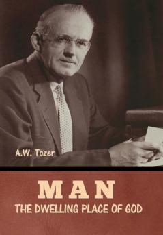 Man - The Dwelling Place of God