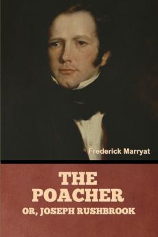 The Poacher; Or Joseph Rushbrook