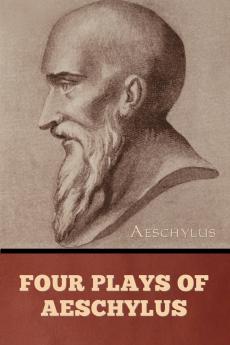 Four Plays of Aeschylus