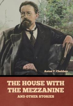 The House with the Mezzanine and Other Stories