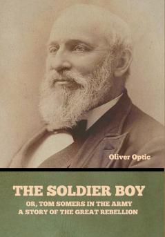 The Soldier Boy; or Tom Somers in the Army