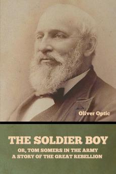 The Soldier Boy; or Tom Somers in the Army