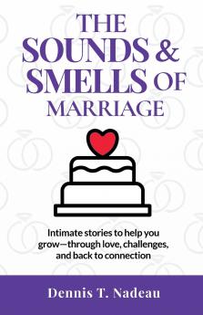 The Sounds & Smells Of Marriage