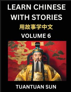 Learn Chinese with Stories (Part 6)- Self-learn Reading Captivating Chengyu Short Tales Folklores from China's Ancient History and Culture A Mandarin Language Learning Guide for Beginners Intermediate and Advanced Level Students HSK Preparation Books f