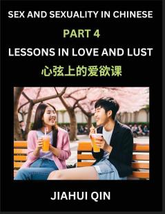 Chinese Romantic Stories & Essays on Sex and Sexuality (Part 4)- Self-learn Reading Chinese Romance Sex Education Love Intimacy and Lust Simple Lessons for Beginner Students of Mandarin Chinese Easy Vocabulary English Pinyin Simplified Characters