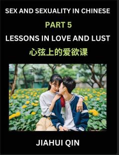 Chinese Romantic Stories & Essays on Sex and Sexuality (Part 5)- Self-learn Reading Chinese Romance Sex Education Love Intimacy and Lust Simple Lessons for Beginner Students of Mandarin Chinese Easy Vocabulary English Pinyin Simplified Characters