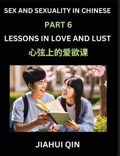 Chinese Romantic Stories & Essays on Sex and Sexuality (Part 6)- Self-learn Reading Chinese Romance Sex Education Love Intimacy and Lust Simple Lessons for Beginner Students of Mandarin Chinese Easy Vocabulary English Pinyin Simplified Characters