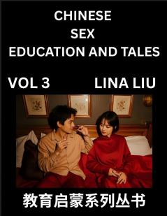 Chinese Sex Education and Tales (Volume 3)- Learn Mandarin Chinese Language Vocabulary Culture with Pinyin and English HSK All Level Reading Practice Guide