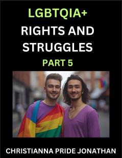 LGBTQIA+ Rights and Struggles (Part 5)- Short Essays on Queer Quest Journeys Toward Equality's Rainbow Navigating Nonbinary Realities of Pride Progress and Triumphs Chronicles of Inclusive Horizons and LGBTQ Liberation