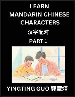 Learn Mandarin Chinese Characters (Volume 1)- China's Ancient Language Art and Culture Read and Recognize Simplified Pictographic Characters with Brain Activity Games Beginner Intermediate Advanced Students HSK All Levels