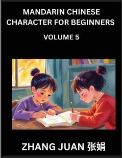 Mandarin Chinese Character for Beginners (Part 5)- Fun Puzzles for Everyone Multiple Choice Questions with Detailed Solutions Accelerate Chinese Character Recognition Skills All HSK Levels Included