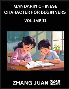 Mandarin Chinese Character for Beginners (Part 11)- A Progressive Guide to Mastering Chinese Characters Techniques for Rapid Multiple-Choice Identification Along with Your Complete HSK Level Reference