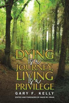 Dying Is a Journey Living Is a Privilege