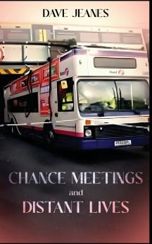 Chance Meetings and Distant Lives