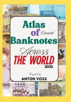 Atlas of Current Banknotes Across The World