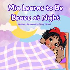 Mia Learns to Be Brave at Night