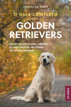 O Guia Completo sobre os Golden Retrievers