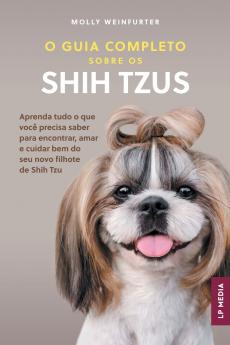 O Guia Completo sobre os Shih Tzus