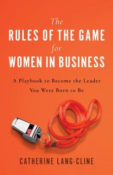 The Rules of the Game for Women in Business