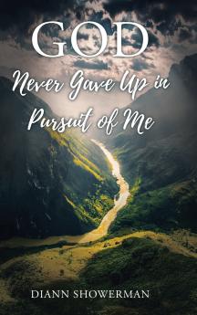 GOD Never Gave Up in Pursuit of Me