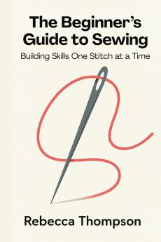 The Beginner’s Guide to Sewing