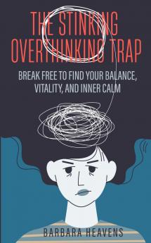 The Stinking Overthinking Trap