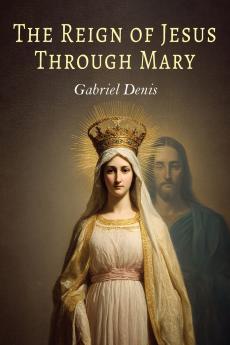 The Reign of Jesus Through Mary