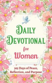 Daily Devotional for Women - 365 Days of Peace Reflection and Purpose