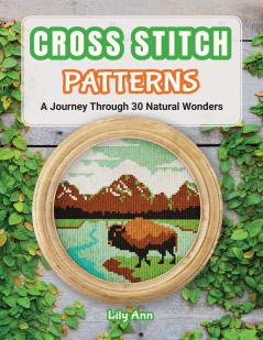 Cross Stitch Patterns - A Journey Through 30 Natural Wonders