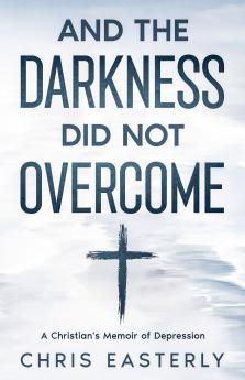 And the Darkness Did Not Overcome