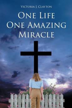 One Life One Amazing Miracle