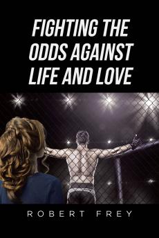 Fighting the Odds Against Life and Love
