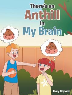 There's an Anthill in My Brain