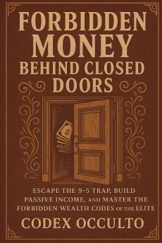 Forbidden Money Behind Closed Doors