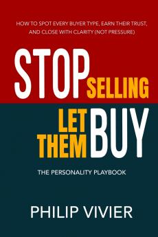 Stop Selling Let Them Buy - The Personality Playbook