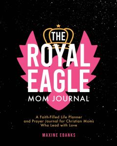 The Royal Eagle Mom Journal