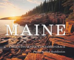 Embracing Maine's Untamed Grace