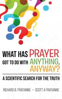 What Has Prayer Got To Do With Anything Anyway?