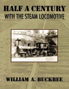 Half a Century With a Steam Locomotive