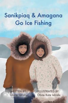 Sanikpiaq and Amagana Go Ice Fishing
