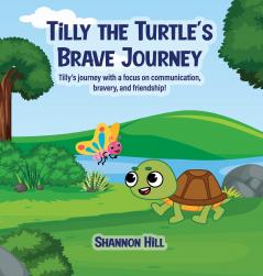 TiLLY THE TURTLE'S BRAVE JOURNEY