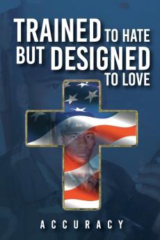 Trained To Hate But Designed To Love
