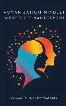 HUMANIZATION MINDSET OF PRODUCT MANAGEMENT