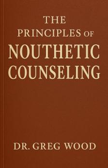 The Principles of Nouthetic Counseling
