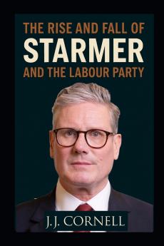 The Rise & Fall of Starmer and The Labour Party