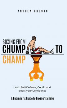 Boxing From Chump to Champ