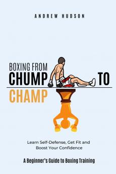 Boxing From Chump to Champ